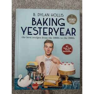 B. Dylan Hollis Signed Baking YesterYear New Hardcover Cook Book COA
